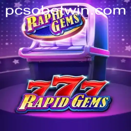 Discovering RapidGems777: An In-Depth Look at the Thrilling Game with a Twist of PcsoBet